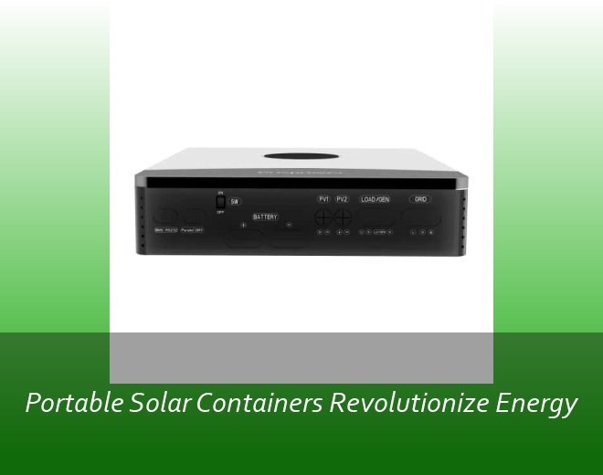 Portable Solar Containers Revolutionize Energy